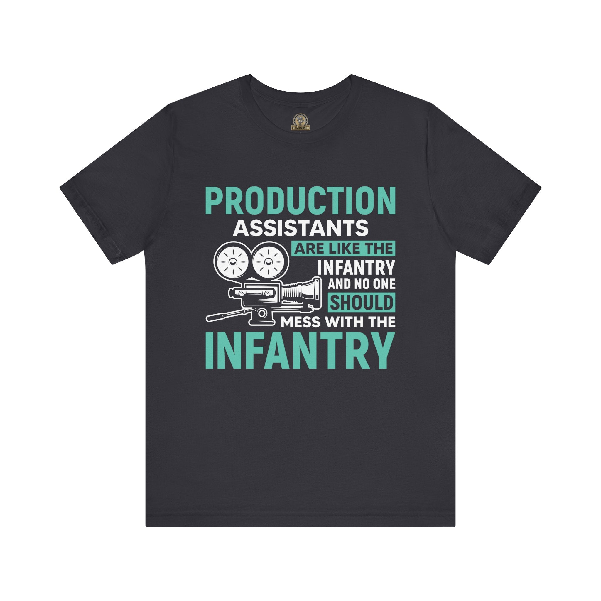 Production Assistants are like the Infantry Shirt