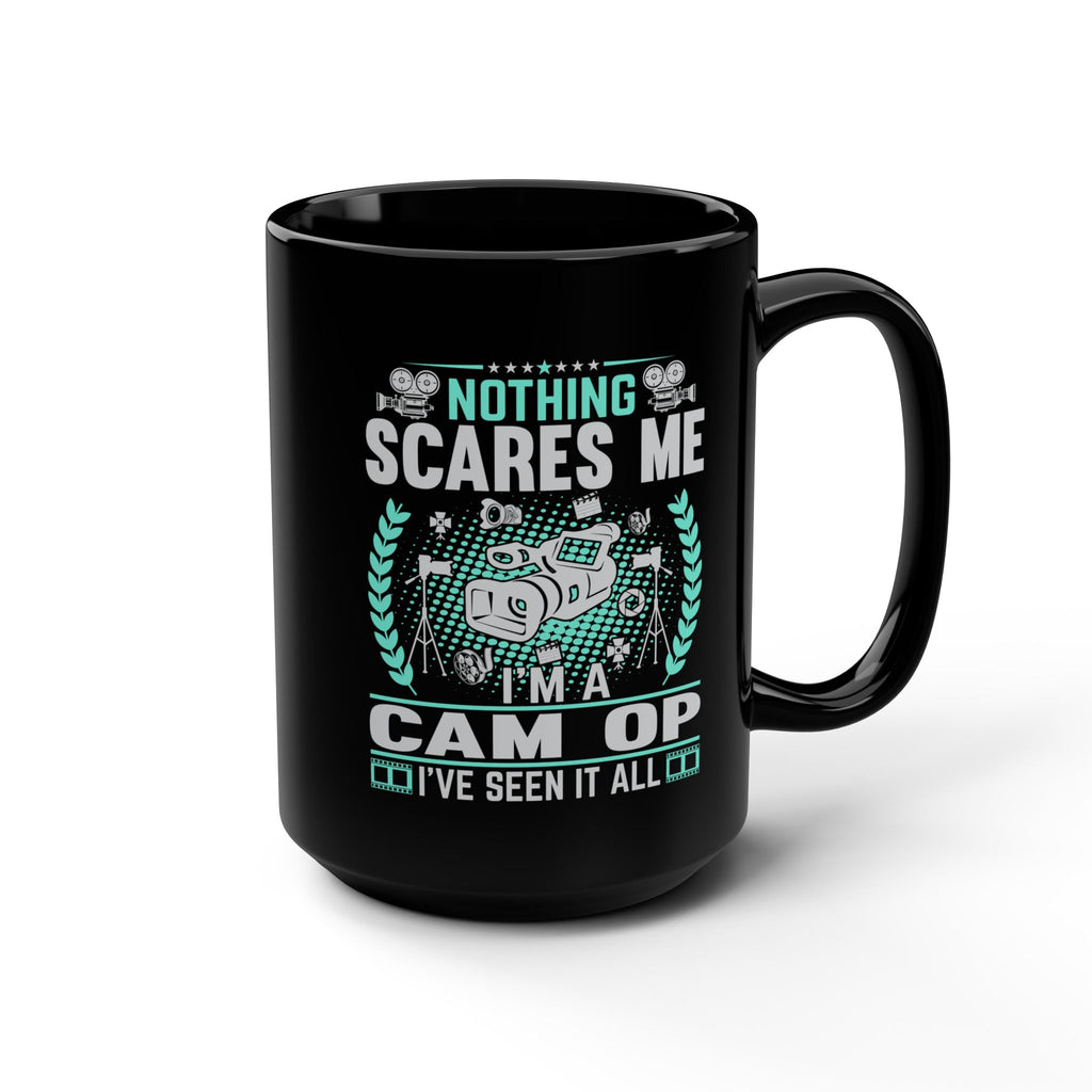 Nothing Scares Me I'm a Cam Op I've Seen it All Black Mug, 15oz