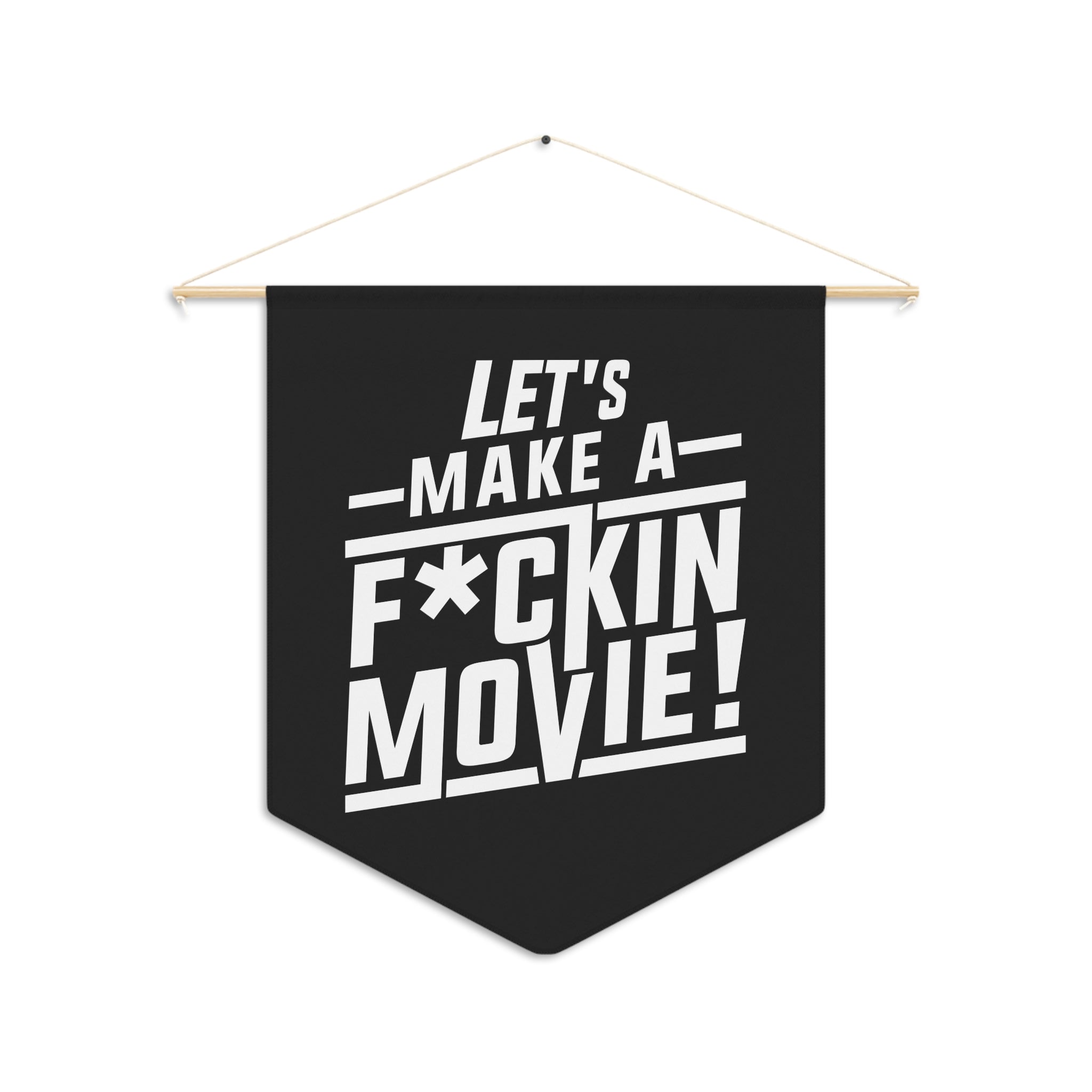 Let's Make a F*Ckin Movie Pennant