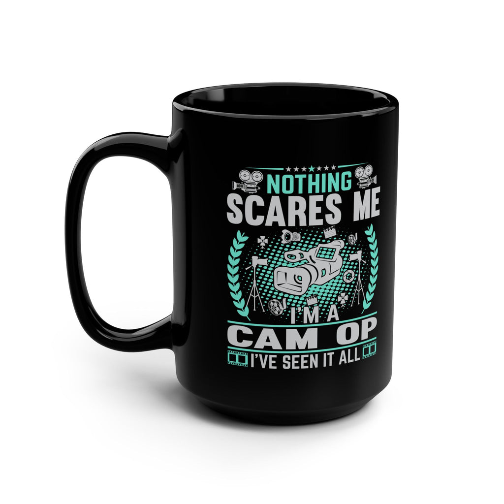 Nothing Scares Me I'm a Cam Op I've Seen it All Black Mug, 15oz