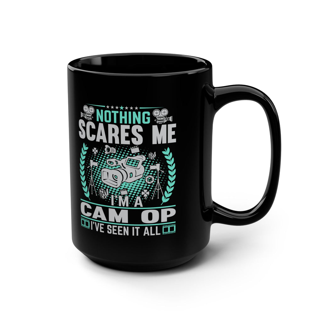 Nothing Scares Me I'm a Cam Op I've Seen it All Black Mug, 15oz