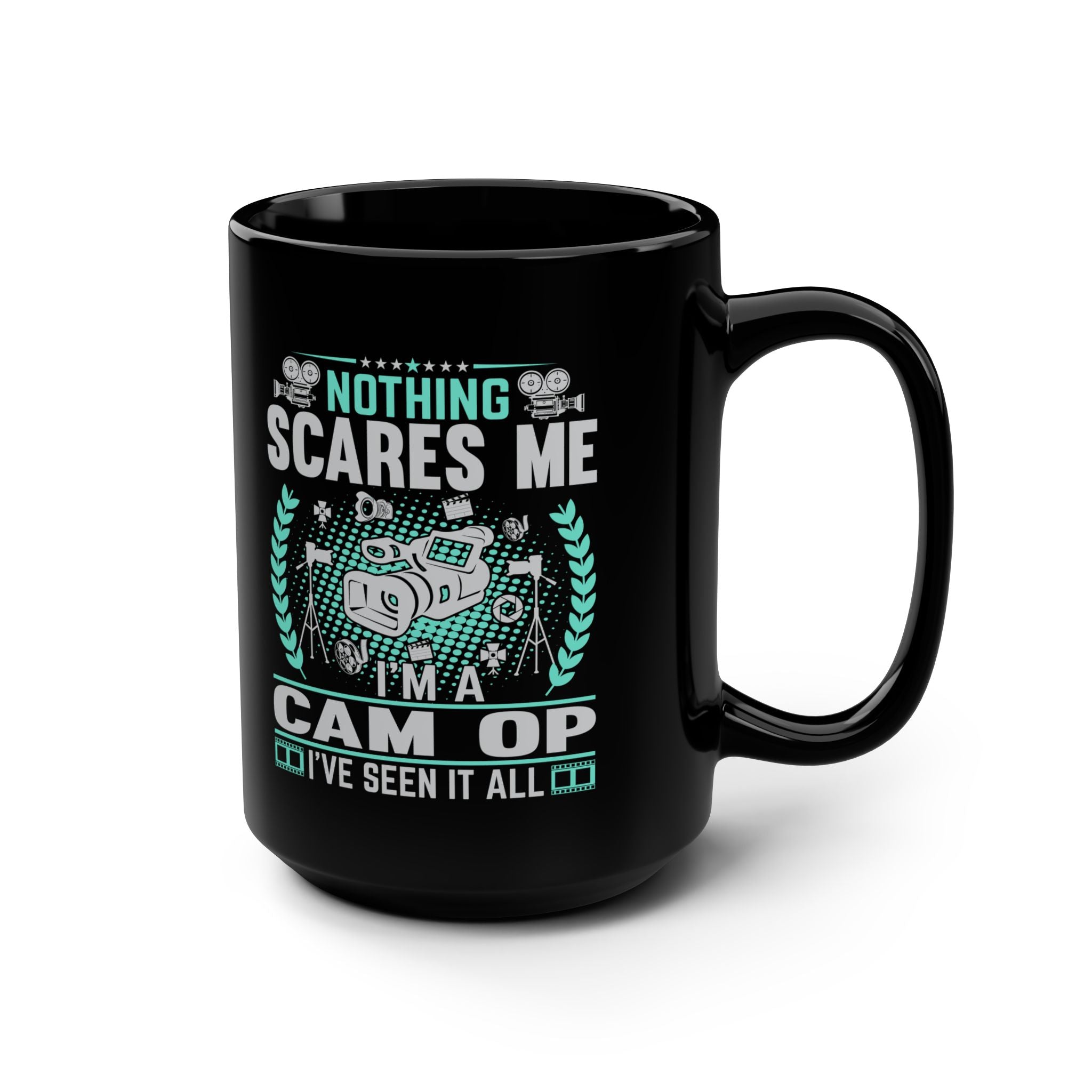 Nothing Scares Me I'm a Cam Op I've Seen it All Black Mug, 15oz