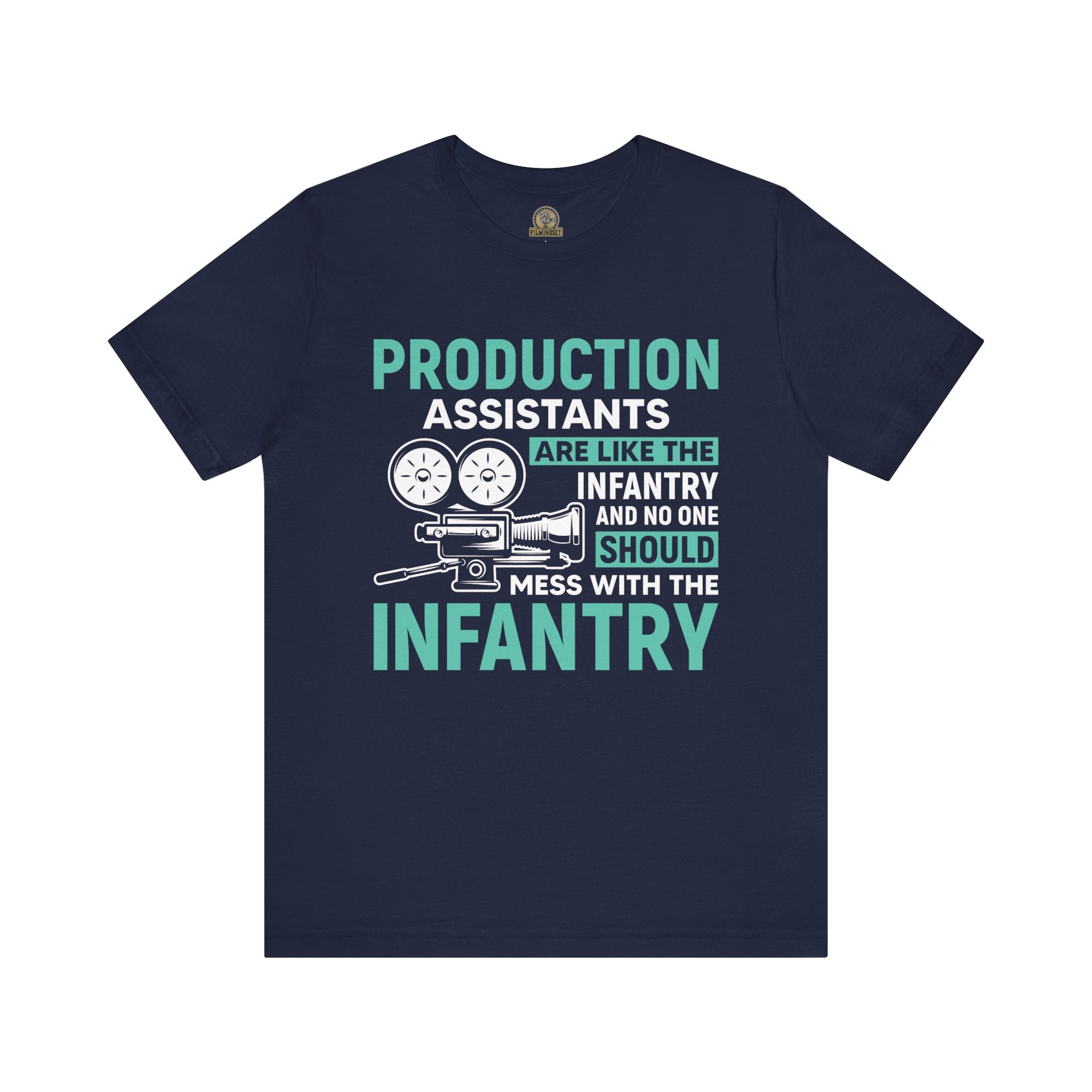 Production Assistants are like the Infantry Shirt