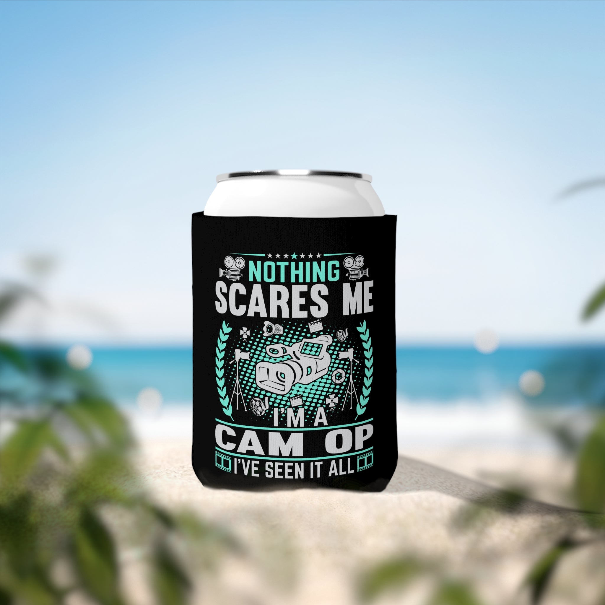 Nothing Scares Me I'm a Cam Op I've Seen it All Can Cooler Sleeve