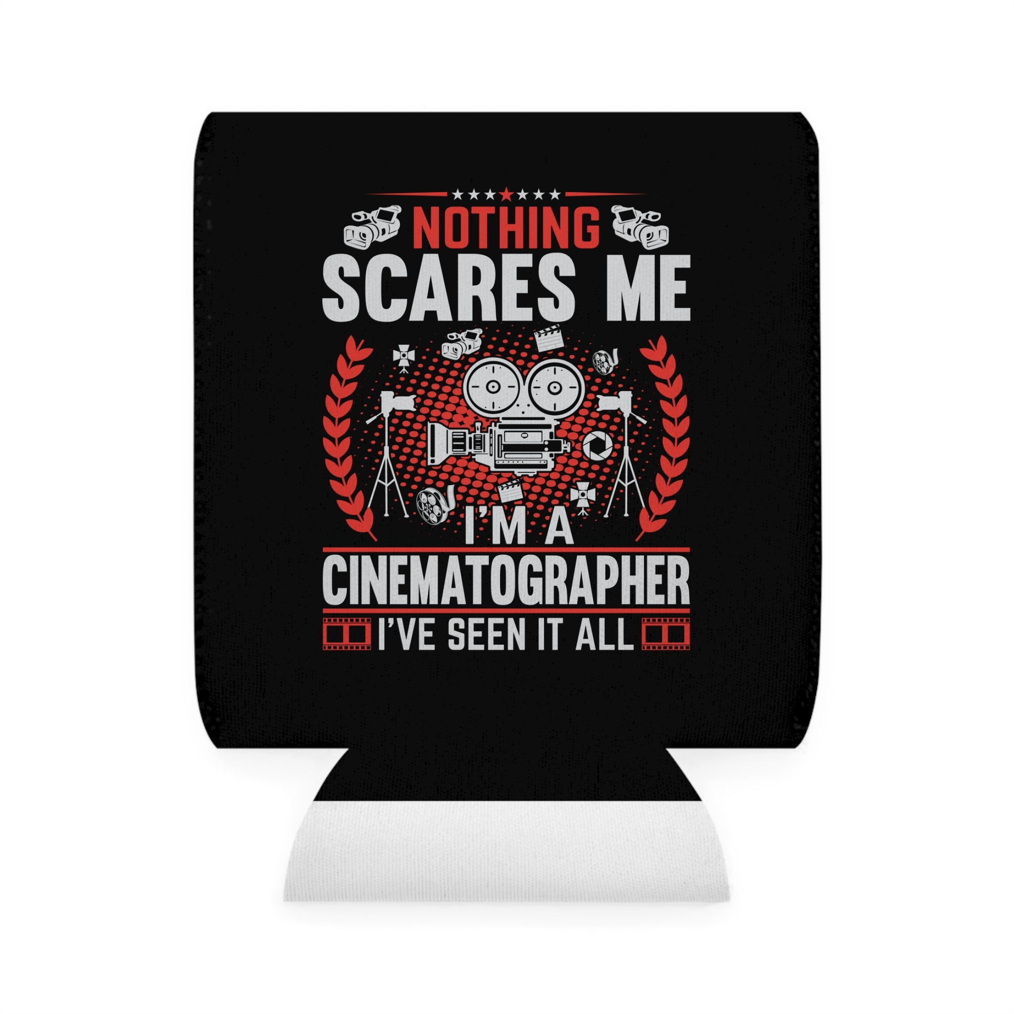 Nothing Scares Me I'm a Cinematographer I've Seen it All Can Cooler Sleeve
