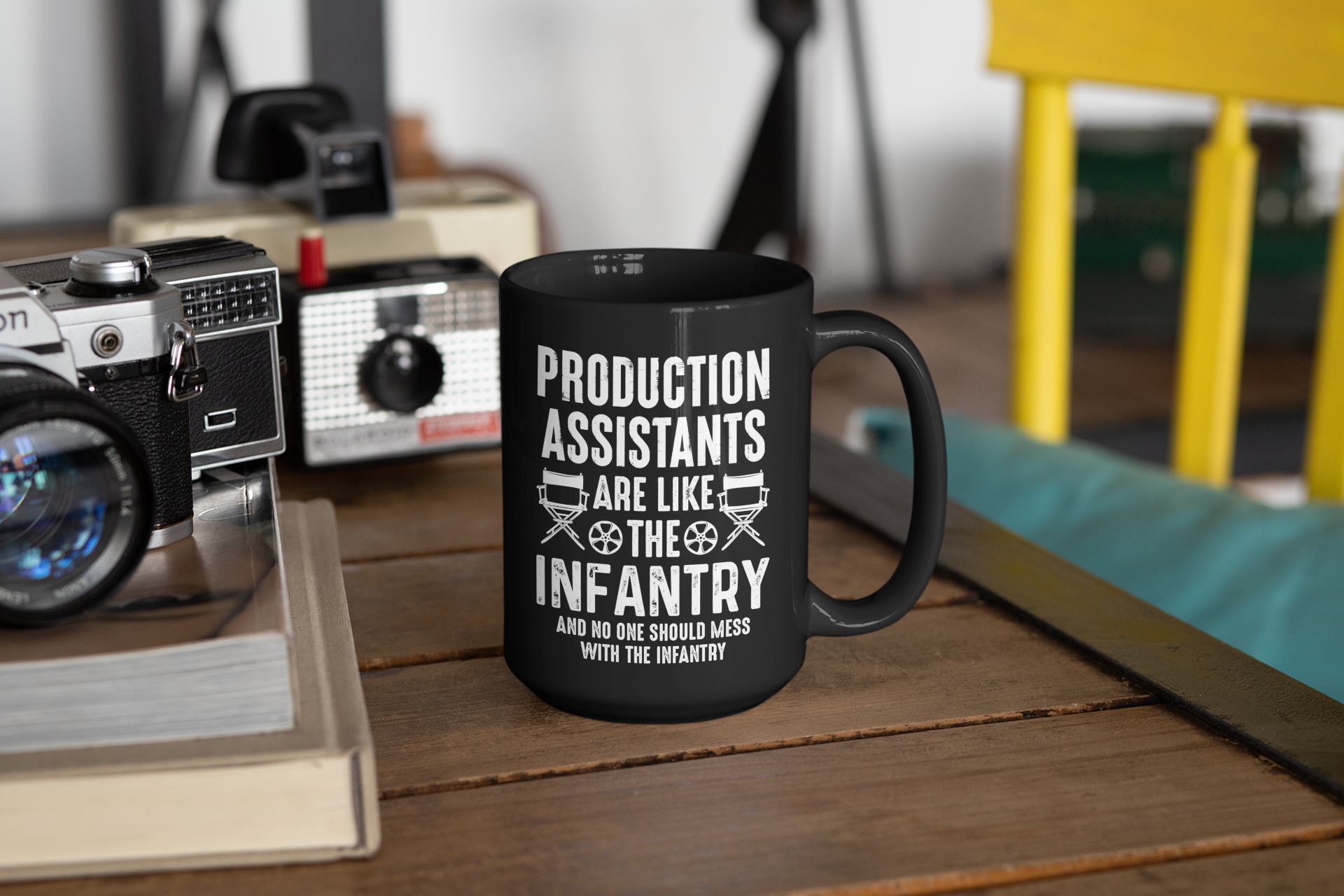 Production Assistants Are Like the Infantry and You Should Never Mess with the Infantry Black Mug, 15oz