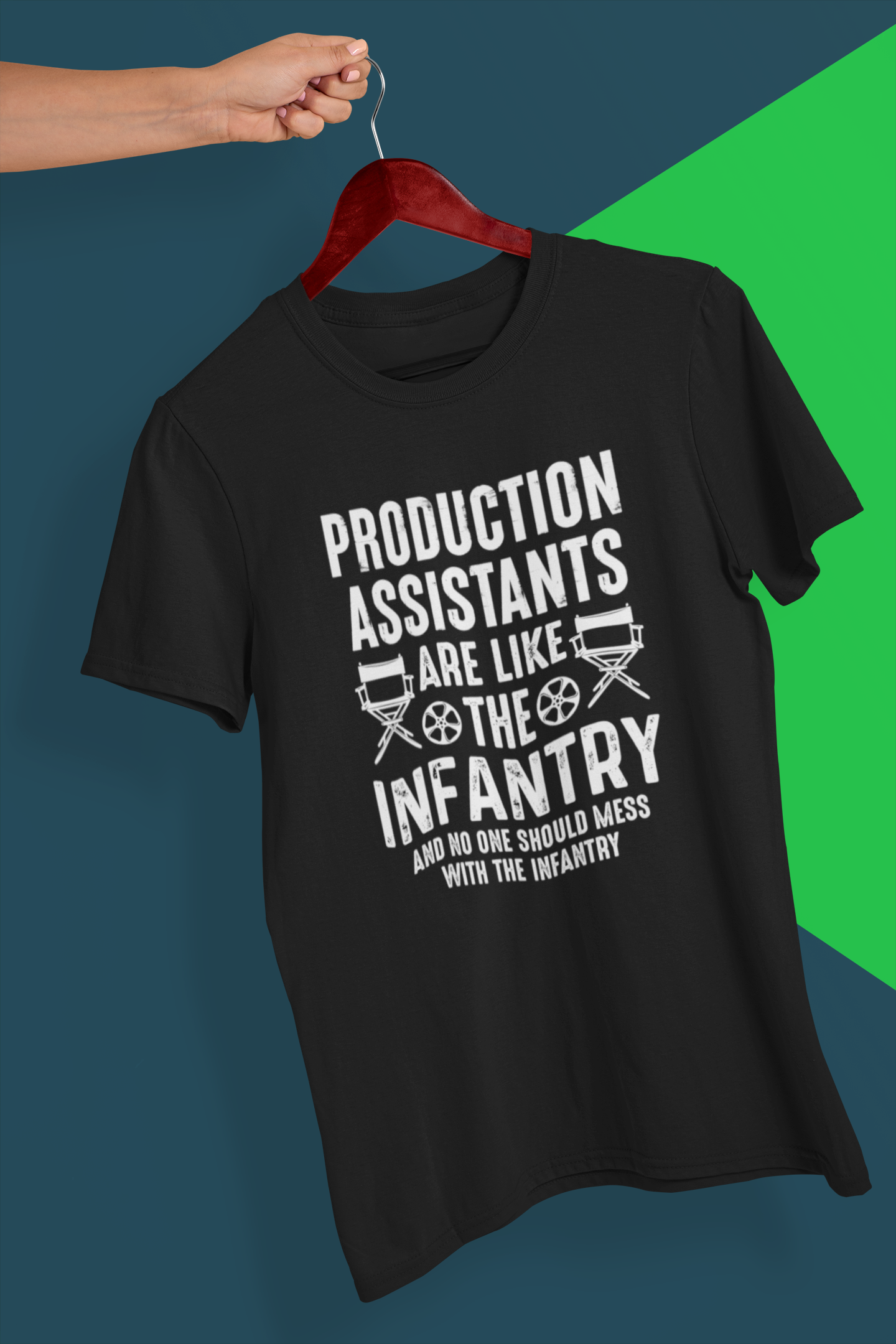 Production Assistants Are Like the Infantry And you Shouldn't Mess With the Infantry Shirt