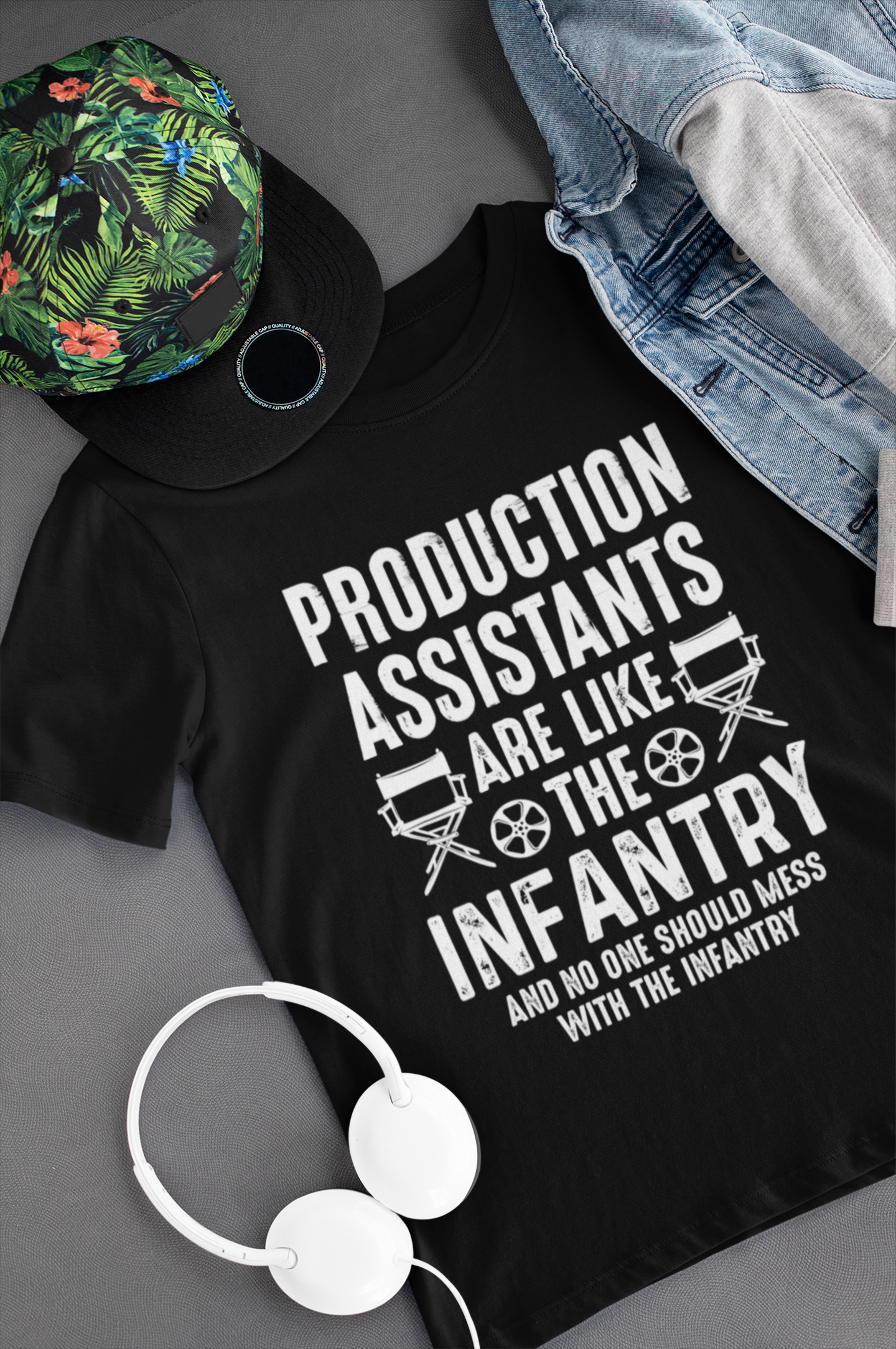 Production Assistants Are Like the Infantry And you Shouldn't Mess With the Infantry Shirt