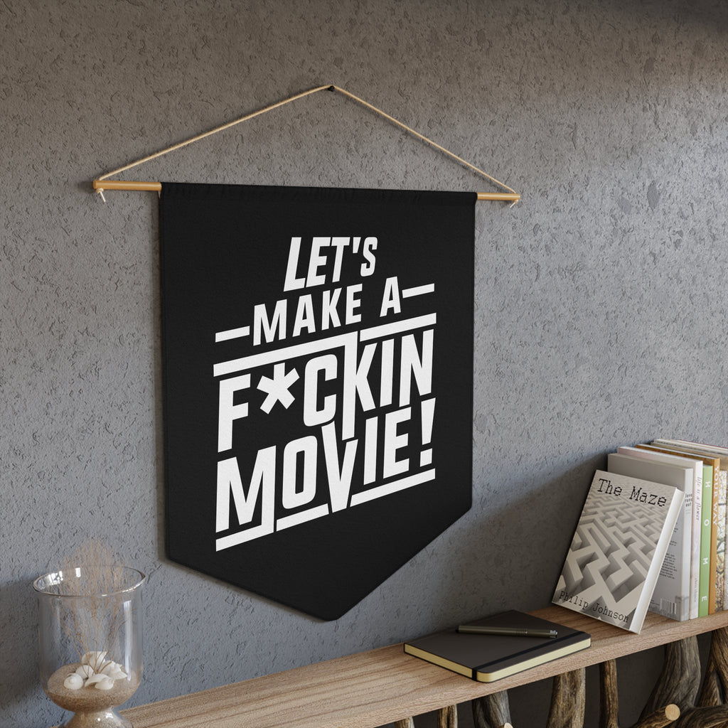 Let's Make a F*Ckin Movie Pennant