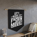 Let's Make a F*Ckin Movie Pennant