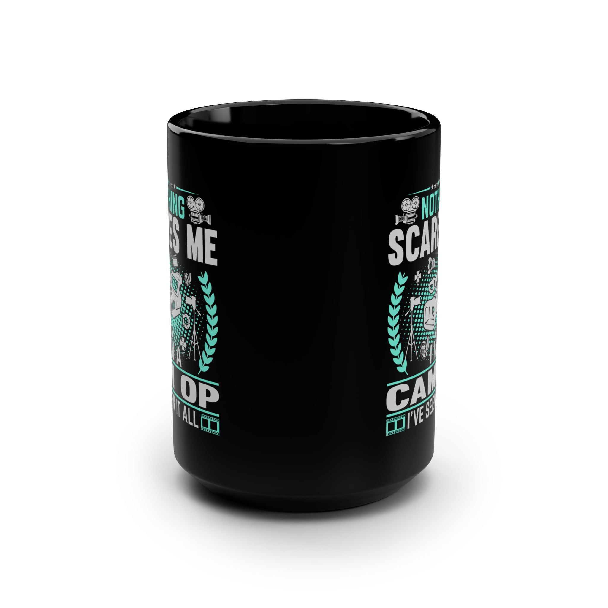 Nothing Scares Me I'm a Cam Op I've Seen it All Black Mug, 15oz