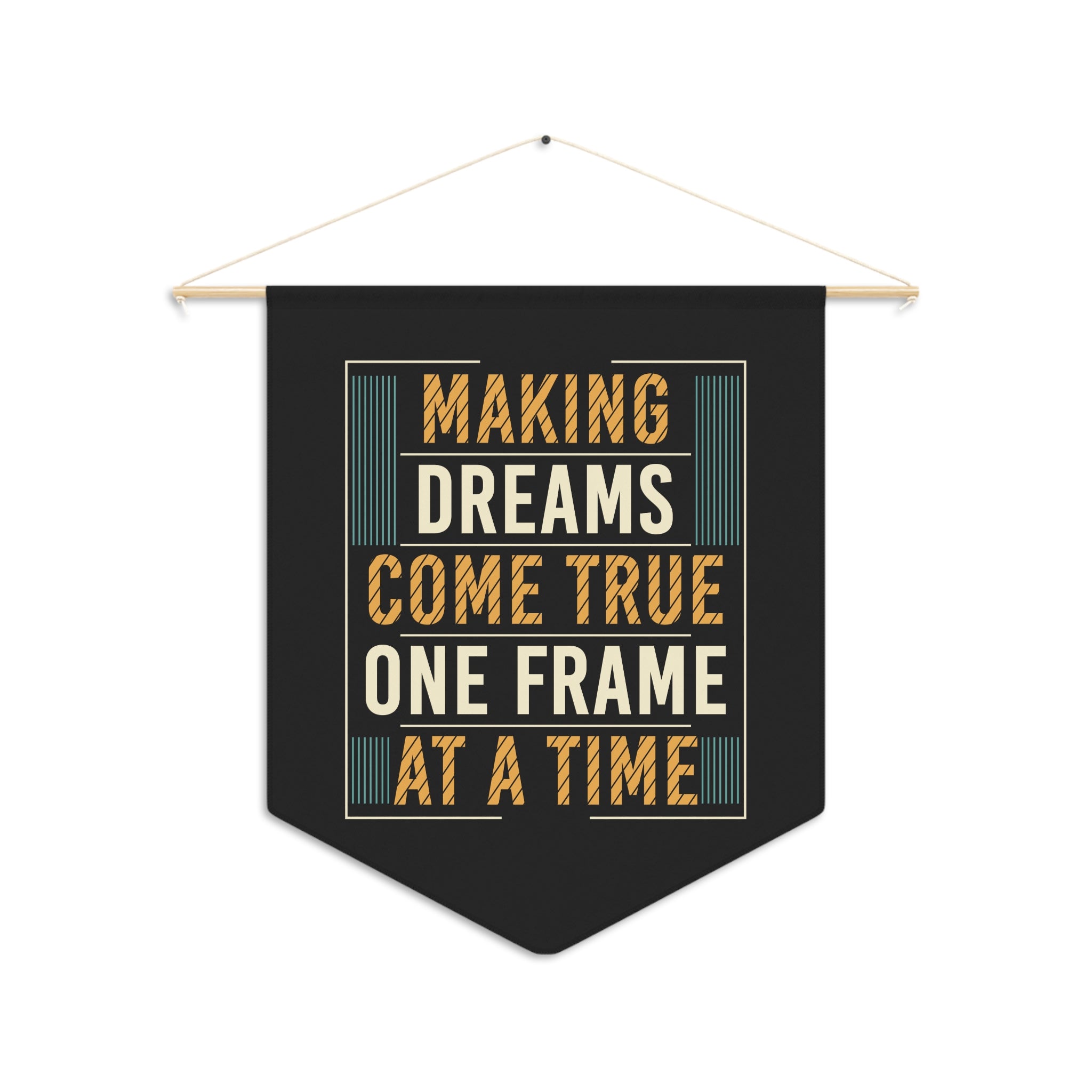 Making Dreams Come True One Frame at a Time Pennant