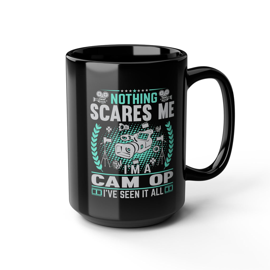 Nothing Scares Me I'm a Cam Op I've Seen it All Black Mug, 15oz