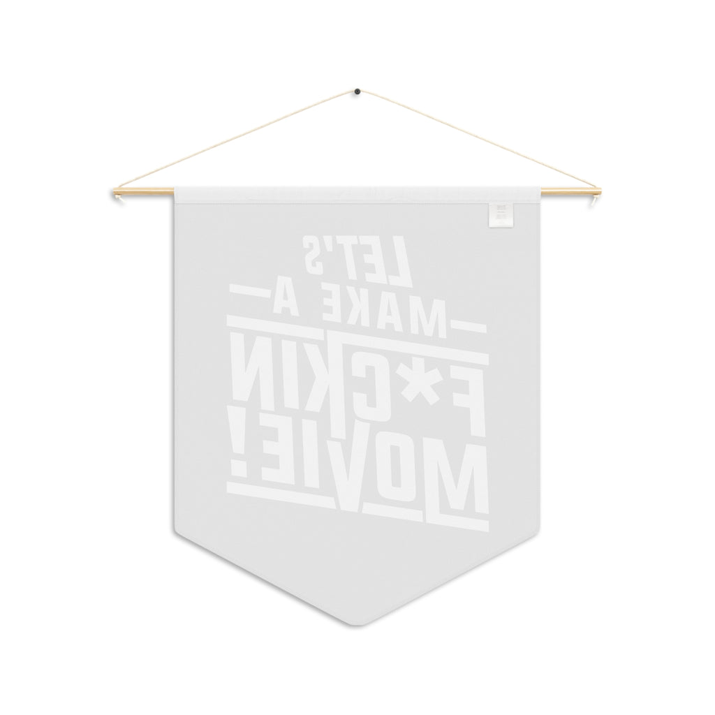 Let's Make a F*Ckin Movie Pennant